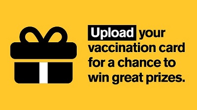 Gold background graphic with black text and a present: Upload your vaccination card for a chance to win great prizes